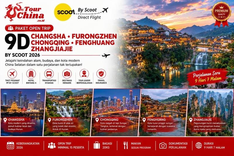 Paket Open Trip 9D Changsha Furongzhen Chongqing Fenghuang Zhangjiajie by SCOOT