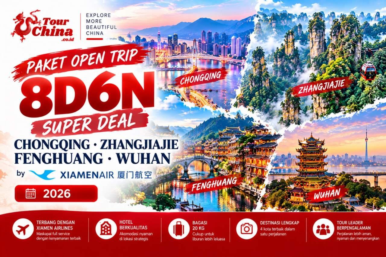 Paket Open Trip 8D6N Super Deal Chongqing Zhangjiajie Fenghuang Wuhan